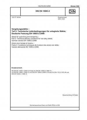 Vergütungsstähle - Teil 2: Technische Lieferbedingungen für unlegierte Stähle; Englische Fassung der DIN EN 10083-2:2006-10