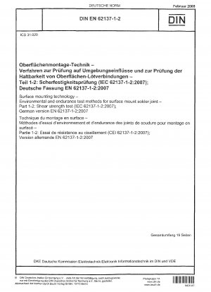 Oberflächenmontagetechnik – Umwelt- und Dauertestverfahren für oberflächenmontierte Lötverbindungen – Teil 1-2: Scherfestigkeitsprüfung (IEC 62137-1-2:2007); Deutsche Fassung EN 62137-1-2:2007