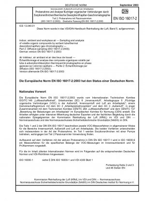 Raum-, Umgebungs- und Arbeitsplatzluft – Probenahme und Analyse flüchtiger organischer Verbindungen mittels Sorptionsröhrchen/Thermodesorption/Kapillargaschromatographie – Teil 2: Diffusionsprobenahme (ISO 16017-2:2003); Deutsche Fassung EN ISO 16017-2:2003