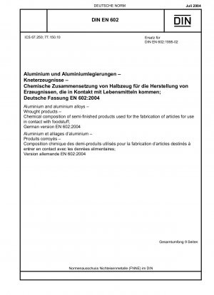 Aluminium und Aluminiumlegierungen – Knetprodukte – Chemische Zusammensetzung von Halbzeugen zur Herstellung von Artikeln für den Kontakt mit Lebensmitteln; Deutsche Fassung EN 602:2004