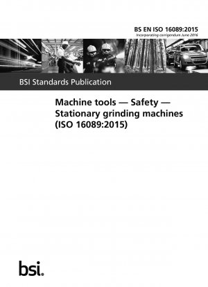 Werkzeugmaschinen – Sicherheit – Stationäre Schleifmaschinen