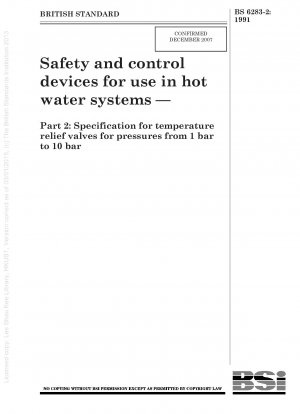 Sicherheits- und Steuergeräte für den Einsatz in Warmwassersystemen – Teil 2: Spezifikation für Temperaturbegrenzungsventile für Drücke von 1 bar bis 10 bar