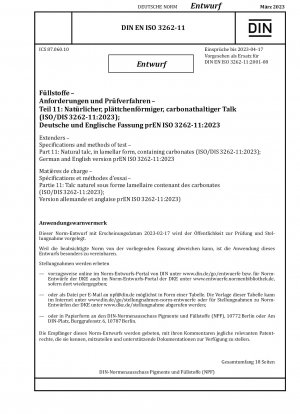 Füllstoffe – Spezifikationen und Prüfverfahren – Teil 11: Natürlicher Talk, in lamellarer Form, mit Carbonaten (ISO/DIS 3262-11:2023); Deutsche und englische Version prEN ISO 3262-11:2023