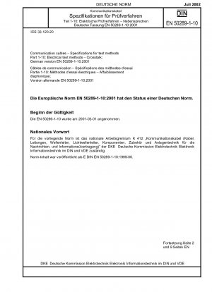 Kommunikationskabel - Spezifikationen für Prüfverfahren - Teil 1-10: Elektrische Prüfverfahren; Übersprechen; Deutsche Fassung EN 50289-1-10:2001 / Hinweis: Gilt in Verbindung mit DIN EN 50289-1-1 (2002-02).
