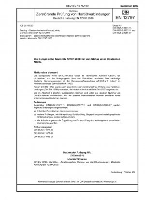 Hartlöten – Zerstörende Prüfungen von Hartlötverbindungen; Deutsche Fassung EN 12797:2000 / Hinweis: Wird durch DIN EN 12797 (2017-07) ersetzt.