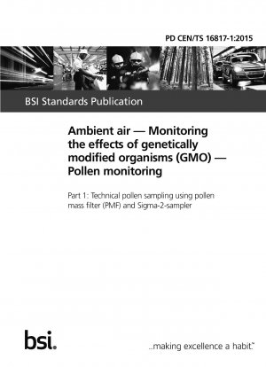 Raumluft - Überwachung der Auswirkungen gentechnisch veränderter Organismen (GVO) - Pollenüberwachung Teil 1: Technische Pollenprobenahme mittels Pollenmassenfilter (PMF) und Sigma-2-Probenehmer