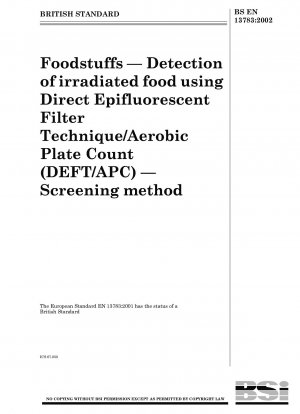 Lebensmittel – Nachweis bestrahlter Lebensmittel mittels Direct Epifluorescent Filter Technique/Aerobic Plate Count (DEFT/APC) – Screening-Methode