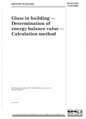 Glas im Bauwesen – Ermittlung des Energiebilanzwerts – Berechnungsmethode