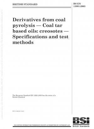Derivate aus der Kohlepyrolyse – Öle auf Kohlenteerbasis – Kreosote – Spezifikationen und Prüfmethoden
