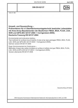 Umwelt- und Dauertests – Testverfahren für oberflächenmontierte Platinen der Area-Array-Gehäuse FBGA, BGA, FLGA, LGA, SON und QFN (IEC 62137:2004 + Corrigendum:2005); Deutsche Fassung EN 62137:2004