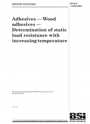 Klebstoffe - Holzklebstoffe - Bestimmung der statischen Belastungsbeständigkeit bei steigender Temperatur
