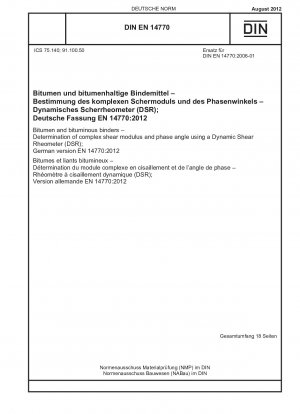 Bitumen und bituminöse Bindemittel – Bestimmung des komplexen Schermoduls und Phasenwinkels mit einem dynamischen Scherrheometer (DSR); Deutsche Fassung EN 14770:2012