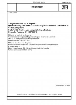 Methoden zur Analyse von Allergenen – Quantifizierung vermuteter Duftstoffallergene in Verbraucherprodukten – Schritt 1: GC-Analyse der injektionsfertigen Probe; Deutsche Fassung EN 16274:2012