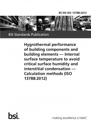 Hygrothermische Leistung von Bauteilen und Bauelementen. Interne Oberflächentemperatur zur Vermeidung kritischer Oberflächenfeuchtigkeit und Zwischenraumkondensation. Berechnungsmethoden