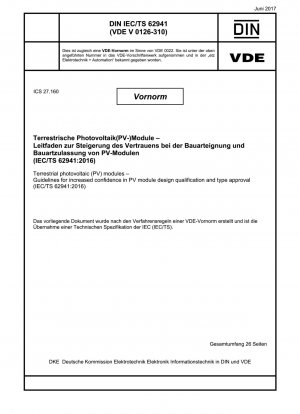Terrestrische Photovoltaik (PV)-Module – Richtlinien für mehr Vertrauen in die Designqualifikation und Typgenehmigung von PV-Modulen (IEC/TS 62941:2016)