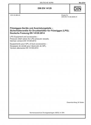 LPG-Geräte und Zubehör - Druckentlastungsventile für LPG-Druckbehälter; Deutsche Fassung EN 14129:2014 / Hinweis: Wird durch DIN EN 14129 (2021-03) ersetzt.