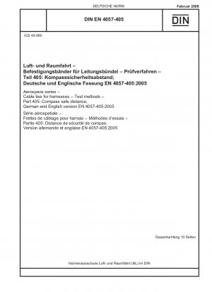 Luft- und Raumfahrt - Kabelbinder für Kabelbäume - Prüfverfahren - Teil 405: Sicherheitsabstand zum Kompass; Deutsche und englische Fassung EN 4057-405:2005 / Hinweis: Gilt in Verbindung mit DIN EN 4057-100 (2008-02).