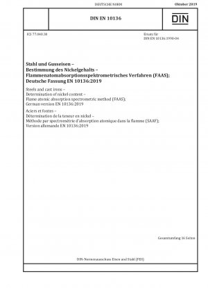 Stähle und Gusseisen - Bestimmung des Nickelgehalts - Flammenatomabsorptionsspektrometrisches Verfahren (FAAS); Deutsche Fassung EN 10136:2019