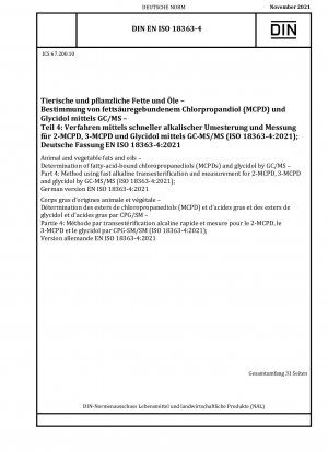 Tierische und pflanzliche Fette und Öle – Bestimmung von fettsäuregebundenen Chlorpropandiolen (MCPDs) und Glycidol mittels GC/MS – Teil 4: Methode mit schneller alkalischer Umesterung und Messung von 2-MCPD, 3-MCPD und Glycidol mittels GC-MS/ MS (ISO 18363-4:20...