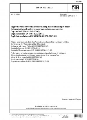 Hygrothermische Leistung von Baustoffen und Bauprodukten – Bestimmung der Wasserdampfdurchlässigkeitseigenschaften – Becherverfahren (ISO 12572:2016); Deutsche Fassung EN ISO 12572:2016