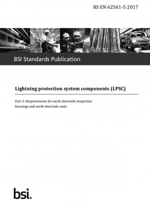 Komponenten des Blitzschutzsystems (LPSC). Anforderungen an Erder-Inspektionsgehäuse und Erder-Dichtungen