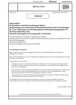 Tierfuttermittel: Probenahme- und Analysemethoden - Bestimmung von Carotinoiden in tierischen Mischfuttermitteln und Vormischungen mittels Hochleistungsflüssigkeitschromatographie - UV-Detektion (HPLC-UV); Deutsche und englische Version prEN 17550:2020