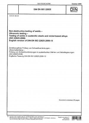 Zerstörungsfreie Prüfung von Schweißnähten - Ultraschallprüfung - Prüfung von Schweißnähten in austenitischen Stählen und Nickelbasislegierungen (ISO 22825:2006); Englische Fassung der DIN EN ISO 22825:2006-10