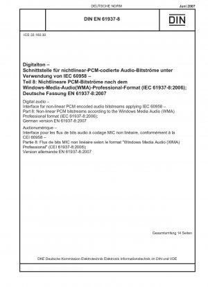 Digitales Audio – Schnittstelle für nichtlineare PCM-codierte Audiobitströme unter Anwendung von IEC 60958 – Teil 8: Nichtlineare PCM-Bitströme gemäß dem Windows Media Audio (WMA) Professional-Format (IEC 61937-8:2006); Deutsche Fassung EN 61937-8:2007