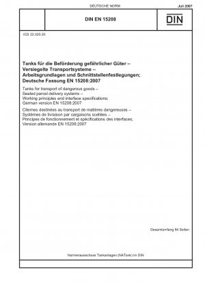 Tanks für den Transport gefährlicher Güter – Verschlossene Paketzustellsysteme – Funktionsprinzipien und Schnittstellenspezifikationen; Deutsche Fassung EN 15208:2007