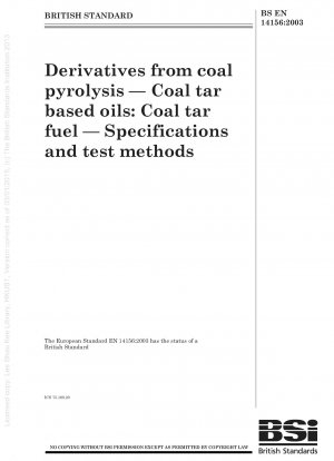 Derivate aus der Kohlepyrolyse – Öle auf Kohlenteerbasis – Kohlenteerbrennstoff – Spezifikationen und Prüfmethoden