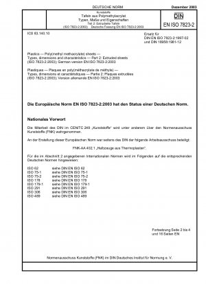 Kunststoffe – Poly(methylmethacrylat)-Platten – Typen, Abmessungen und Eigenschaften – Teil 2: Extrudierte Platten (ISO 7823-2:2003); Deutsche Fassung EN ISO 7823-2:2003