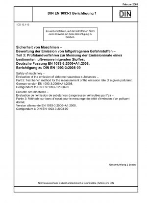 Sicherheit von Maschinen - Bewertung der Emission luftgetragener Gefahrstoffe - Teil 3: Prüfstandsverfahren zur Messung der Emissionsrate eines bestimmten Schadstoffes; Deutsche Fassung EN 1093-3:2006+A1:2008, Berichtigung zu DIN EN 1093- 3:2008-09