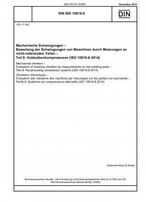 Mechanische Schwingungen – Bewertung von Maschinenschwingungen durch Messungen an nicht rotierenden Teilen – Teil 8: Kolbenkompressorsysteme (ISO 10816-8:2014)