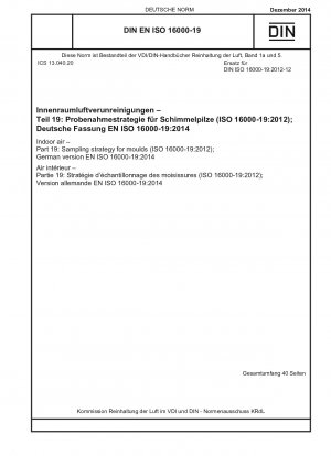 Raumluft - Teil 19: Probenahmestrategie für Schimmelpilze (ISO 16000-19:2012); Deutsche Fassung EN ISO 16000-19:2014