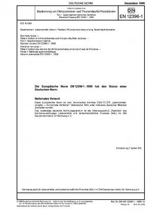Fettfreie Lebensmittel - Bestimmung von Dithiocarbamat- und Thiuramdisulfid-Rückständen - Teil 1: Spektrometrische Methode; Deutsche Fassung EN 12396-1:1998