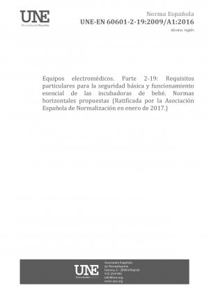 Medizinische elektrische Geräte – Teil 2-19: Besondere Anforderungen an die grundlegende Sicherheit und wesentliche Leistung von Inkubatoren für Säuglinge (Genehmigt von der Asociación Española de Normalización im Januar 2017.)