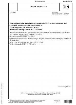Elektrochemische Impedanzspektroskopie (EIS) an beschichteten und unbeschichteten metallischen Proben – Teil 1: Begriffe und Definitionen (ISO 16773-1:2016); Deutsche Fassung EN ISO 16773-1:2016