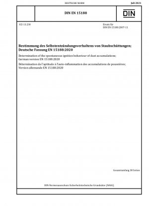 Bestimmung des Selbstentzündungsverhaltens von Staubansammlungen; Deutsche Fassung EN 15188:2020 / Hinweis: DIN EN 15188 (2007-11) bleibt neben dieser Norm bis zum 31.12.2021 gültig.