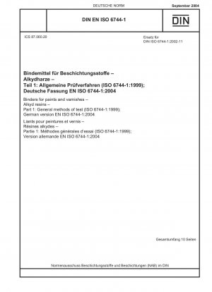 Bindemittel für Farben und Lacke – Alkydharze – Teil 1: Allgemeine Prüfverfahren (ISO 6744-1:1999); Deutsche Fassung EN ISO 6744-1:2004
