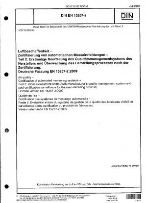 Luftqualität – Zertifizierung automatisierter Messsysteme – Teil 2: Erstbewertung des Qualitätsmanagementsystems des AMS-Herstellers und Überwachung des Herstellungsprozesses nach der Zertifizierung; Deutsche Fassung EN 15267-2:2009 / Hinweis: Zu beachten...