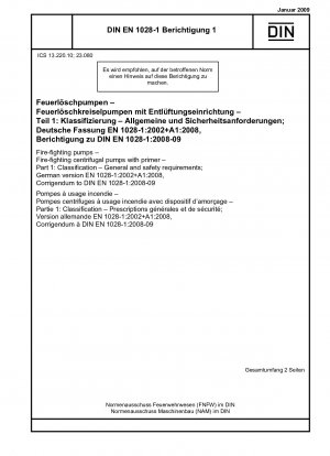 Feuerlöschpumpen - Feuerlöschkreiselpumpen mit Primer - Teil 1: Klassifizierung - Allgemeine und Sicherheitsanforderungen; Deutsche Fassung EN 1028-1:2002+A1:2008, Berichtigung zu DIN EN 1028-1:2008-09