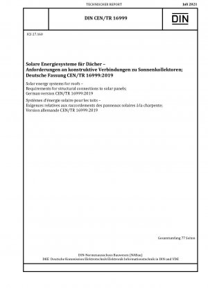 Solarenergiesysteme für Dächer - Anforderungen an bauliche Anschlüsse an Solarpaneele; Deutsche Fassung CEN/TR 16999:2019