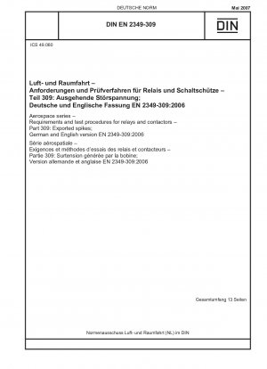 Luft- und Raumfahrt - Anforderungen und Prüfverfahren für Relais und Schütze - Teil 309: Exportierte Spitzen; Deutsche und englische Fassung EN 2349-309:2006