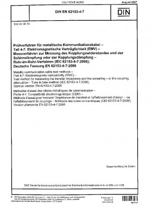 Prüfverfahren für metallische Kommunikationskabel – Teil 4-7: Elektromagnetische Verträglichkeit (EMV) – Prüfverfahren zur Messung der Übertragungsimpedanz und der Abschirmung – oder der Kopplungsdämpfung – Rohr-in-Rohr-Verfahren (IEC 62153-4-7:2006); Deutsche Fassung EN 6215