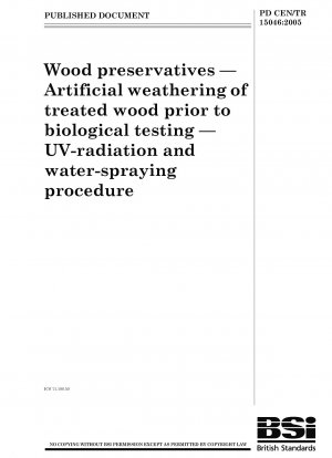 Holzschutzmittel - Künstliche Bewitterung von behandeltem Holz vor der biologischen Prüfung - UV-Bestrahlung und Wassersprühverfahren
