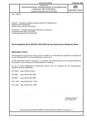 Zahnmedizin – Wiederverwendbare Kartuschenspritzen für intraligamentäre Injektionen (ISO 21533:2003); Deutsche Fassung EN ISO 21533:2003