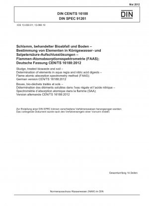 Schlamm, behandelter Bioabfall und Boden - Bestimmung von Elementen in Königswasser- und Salpetersäureaufschlüssen - Flammen-Atomabsorptionsspektrometrie-Methode (FAAS); Deutsche Fassung CEN/TS 16188:2012