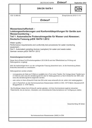 Wasserqualität – Leistungsanforderungen und Konformitätsprüfverfahren für Wasserüberwachungsgeräte – Teil 1: Automatische Probenahmegeräte (Probenehmer) für Wasser und Abwasser; Deutsche Fassung prEN 16479-1:2012