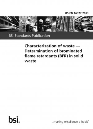 Charakterisierung von Abfällen. Bestimmung von bromierten Flammschutzmitteln (BFR) in festen Abfällen