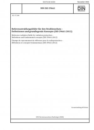 Referenzstrahlungsfelder für den Strahlenschutz – Definitionen und grundlegende Konzepte (ISO 29661:2012)